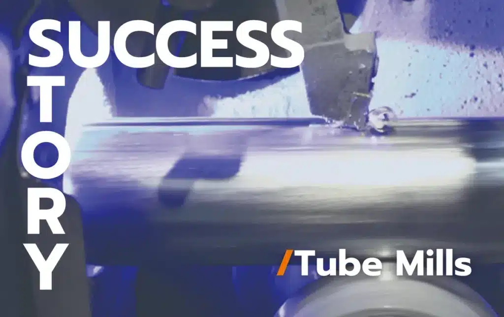 Success Story - Tube Mills
