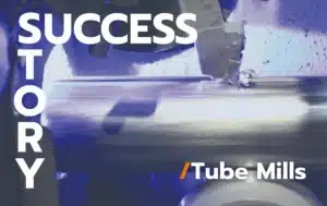 Success Story - Tube Mills