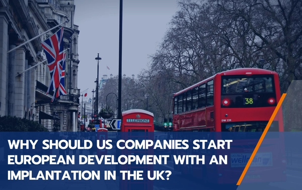 Article - Why should US Companies Start European Development with an Implantation in the UK?