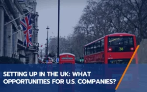 Article - Why should US Companies Start European Development by setting up in the UK?