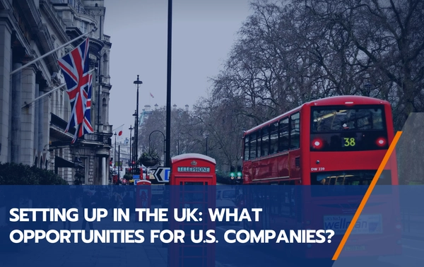 Article - Why should US Companies Start European Development by setting up in the UK?